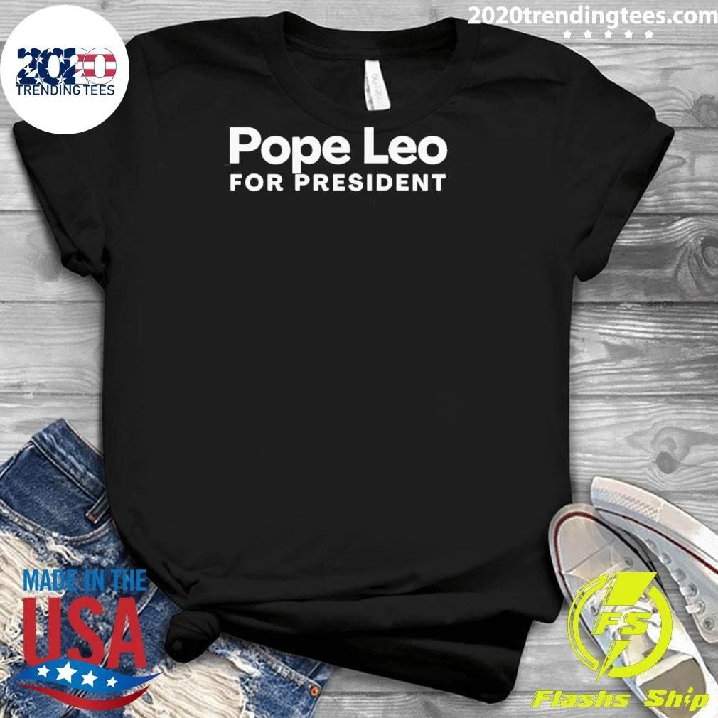 Pope Leo For President Presidential Campaign Shirt