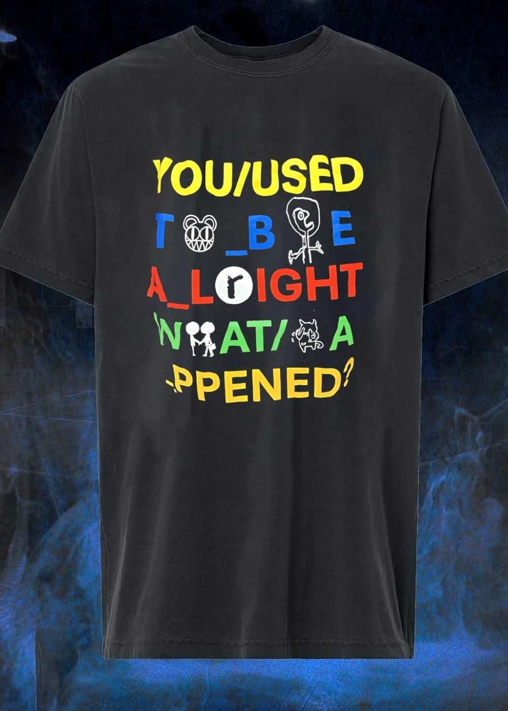 Radiohead Bear You Used to Be All Right What Happened Pop Culture Slogan Shirt