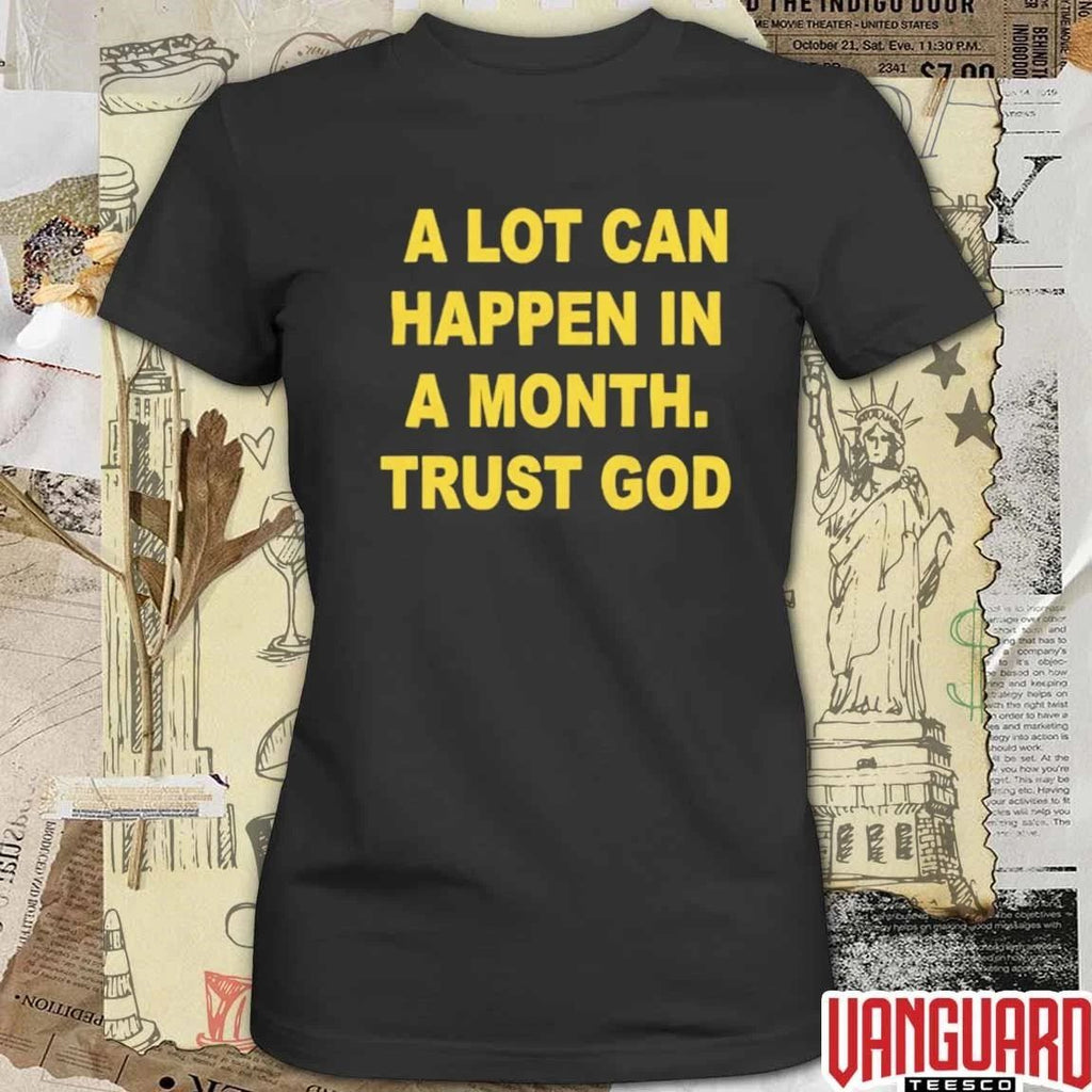 2026 A Lot Can Happen In A Month Trust God t-shirt