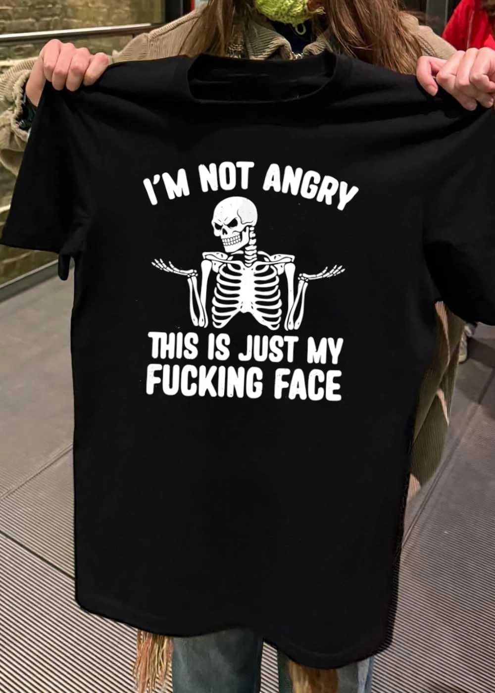 Skeleton Shrug I Am Not Angry This Is Just My Fucking Face T-Shirt