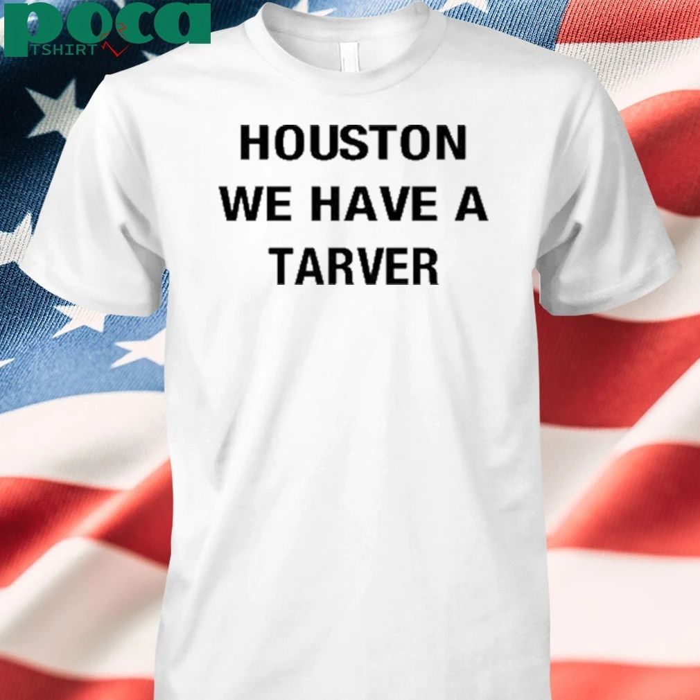 Houston We Have A Tarver T-shirt