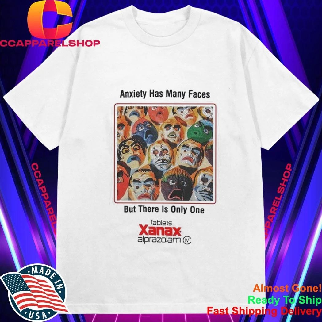 Anxiety Has Many Faces Xanax Shirt