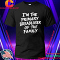 I’m The Primary Breadloser Of The Family Shirt