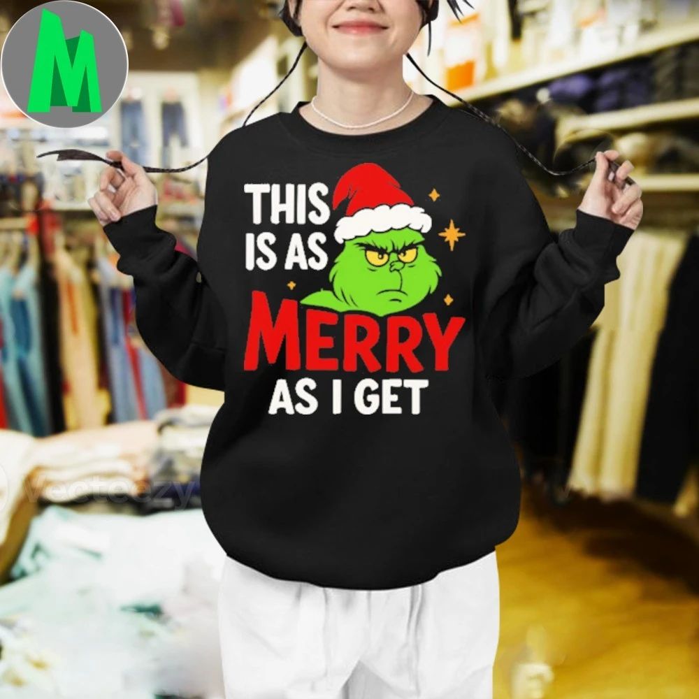 This is as merry as i get, Cute Grinch Shirt