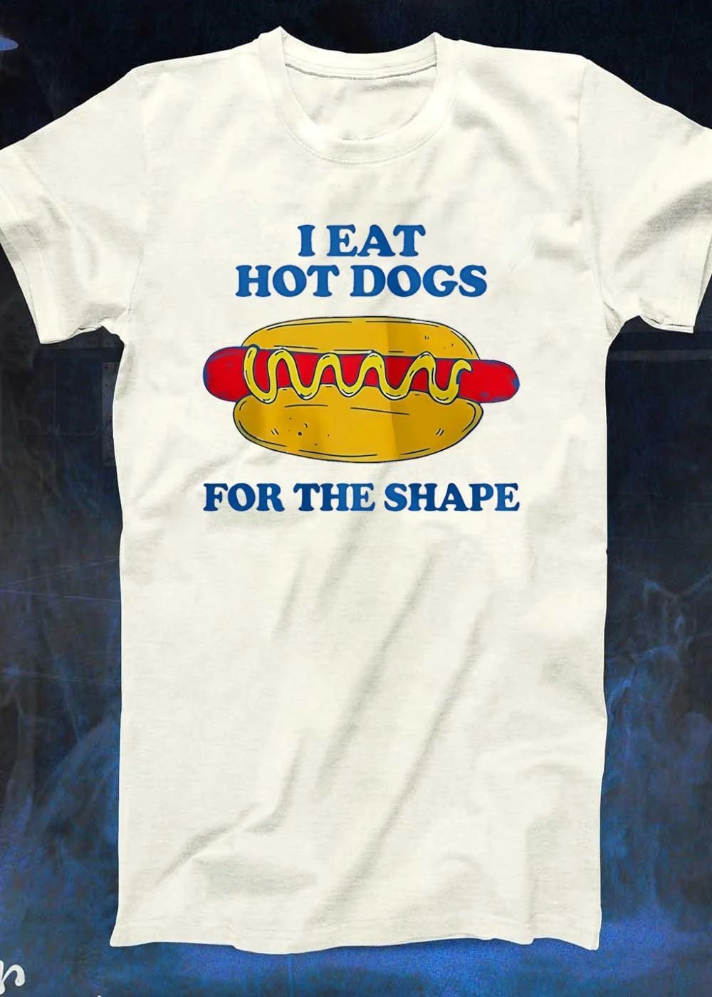 I eat hot dogs for the shape shirt