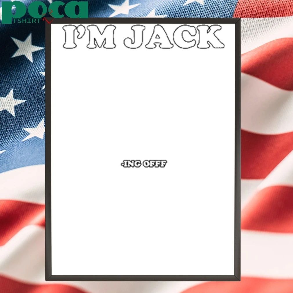 I’m Jack Ing Off Shirt