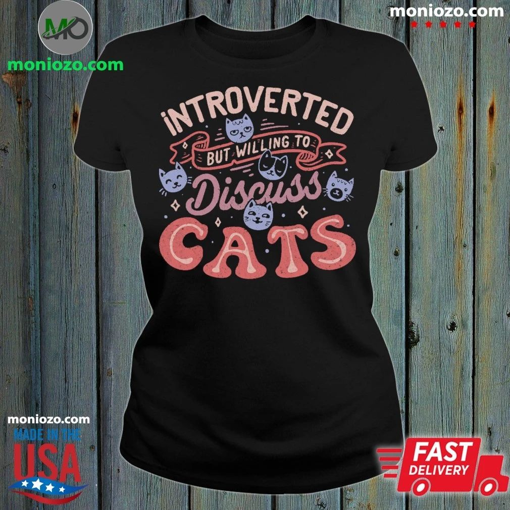 Introverted But Willing to Discuss Cats Shirt