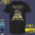 Yes I Am Old But I Saw Metallica On Stage Shirt