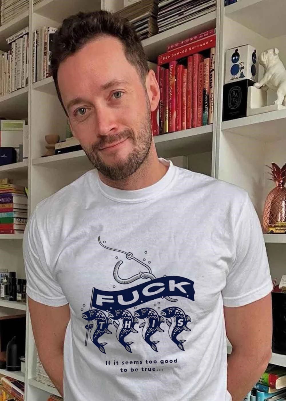 Fuck This If It Seems Too Good To Be True fishing shirt