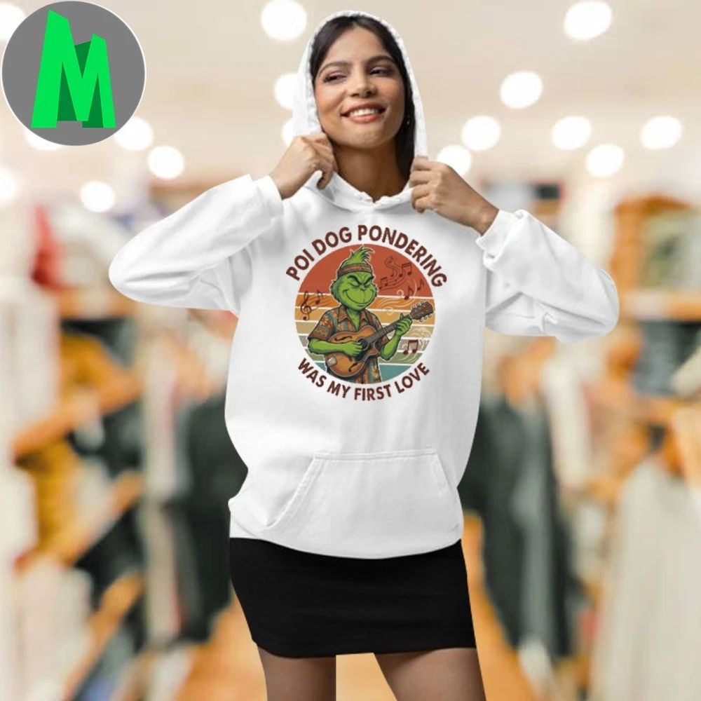 Poi Dog Pondering Was My First Love Funny Grinch Christmas T-Shirt