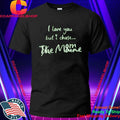 I Love You But I Chose Mom Shirt