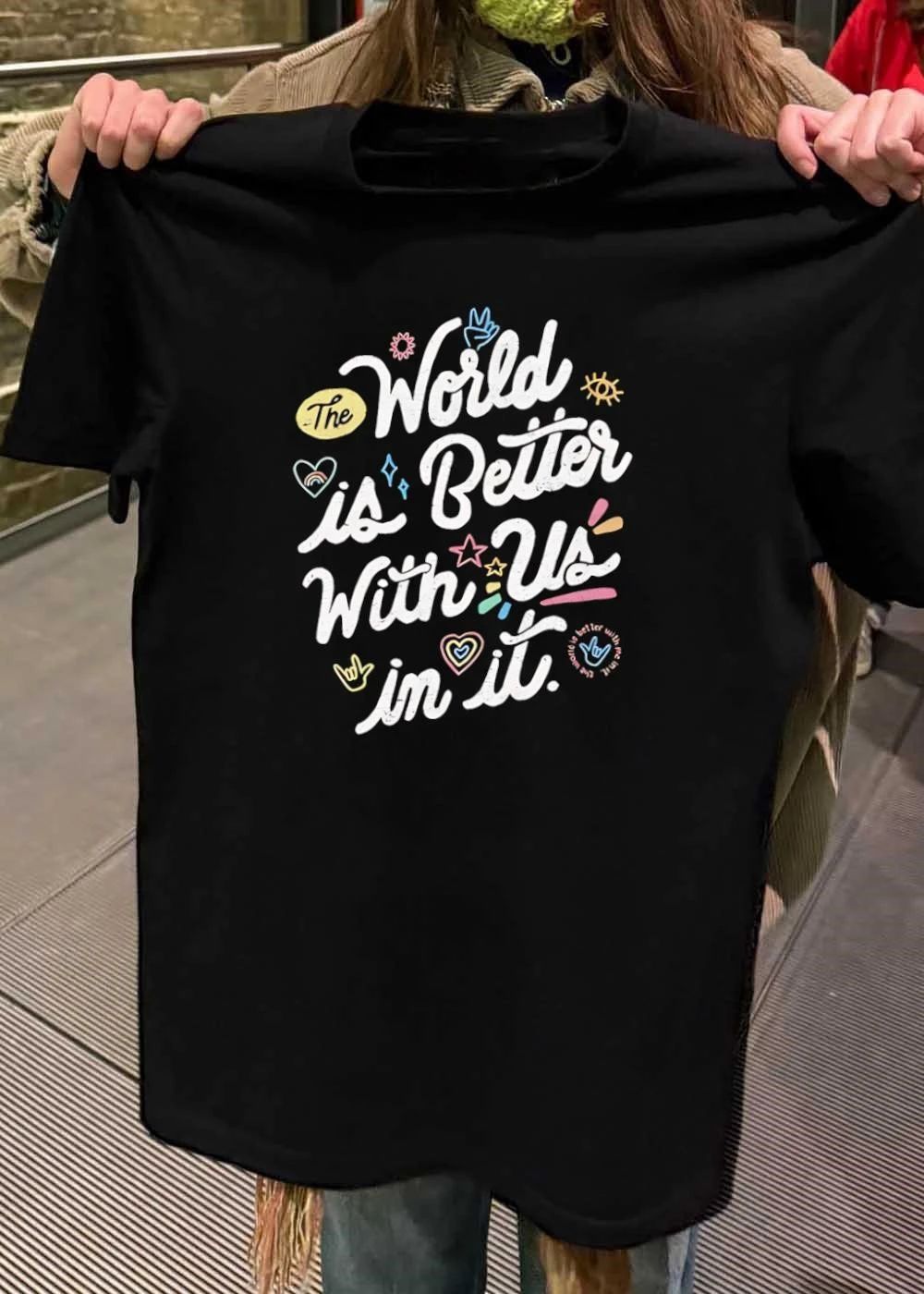 To Write Love on Her Arms The World is Better with Us in it T-Shirt