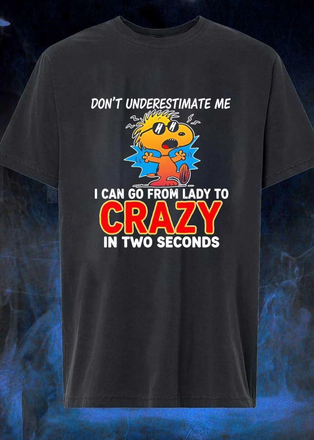 Woodstock Peanuts dont Underestimate me I can Go from Lady to Crazy in two seconds shirt