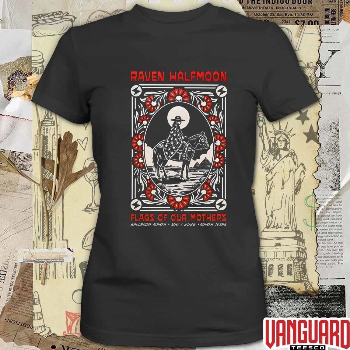 Raven Halfmoon Flags Of Our Mothers May 1 2026 Ballroom Marfa In Marfa TX t-shirt
