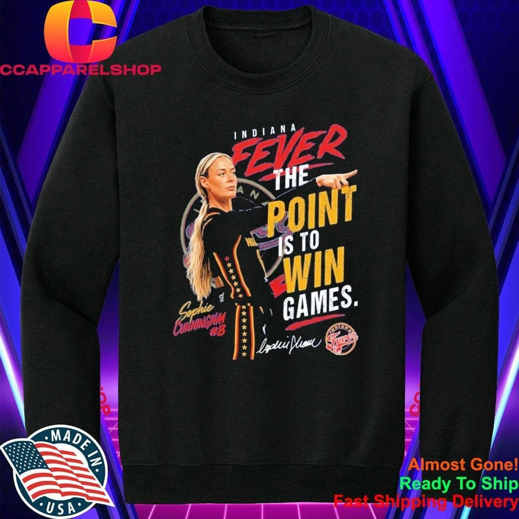Indiana Fever Sophie Cunningham The Point Is To Win Games Shirt