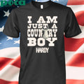 Hardy Hoodie I Am Just a Country Boy Shirt
