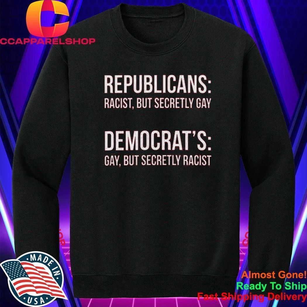 Back Republicans Racist But Secretly Gay Shirt