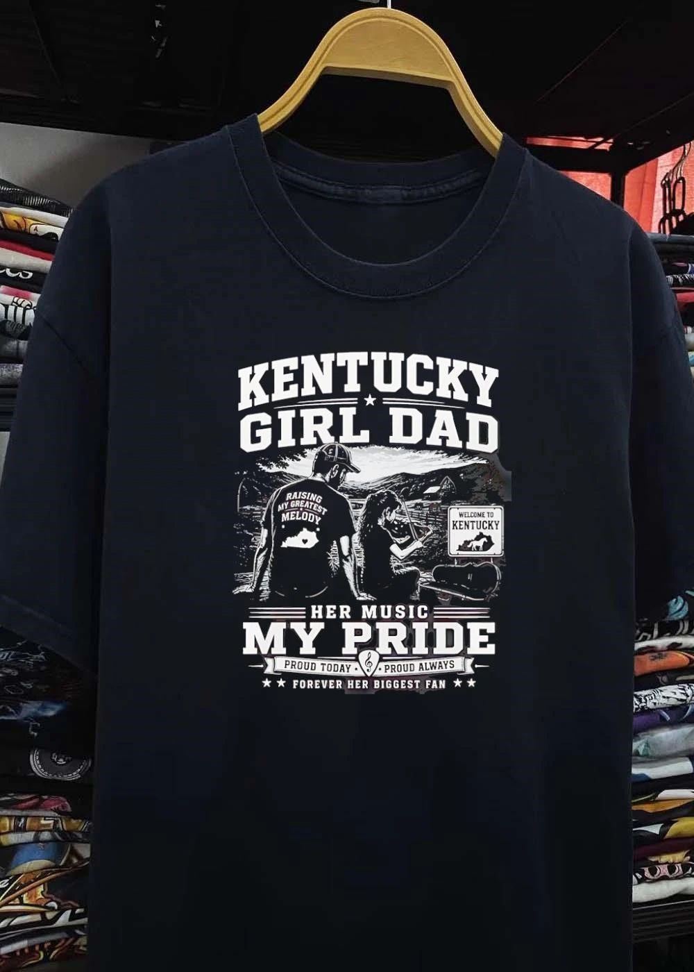 Proud Today Proud Always Kentucky Girl Dad Raising My Greatest Melody Her Music My Pride Forever Her Biggest Fan T-Shirt