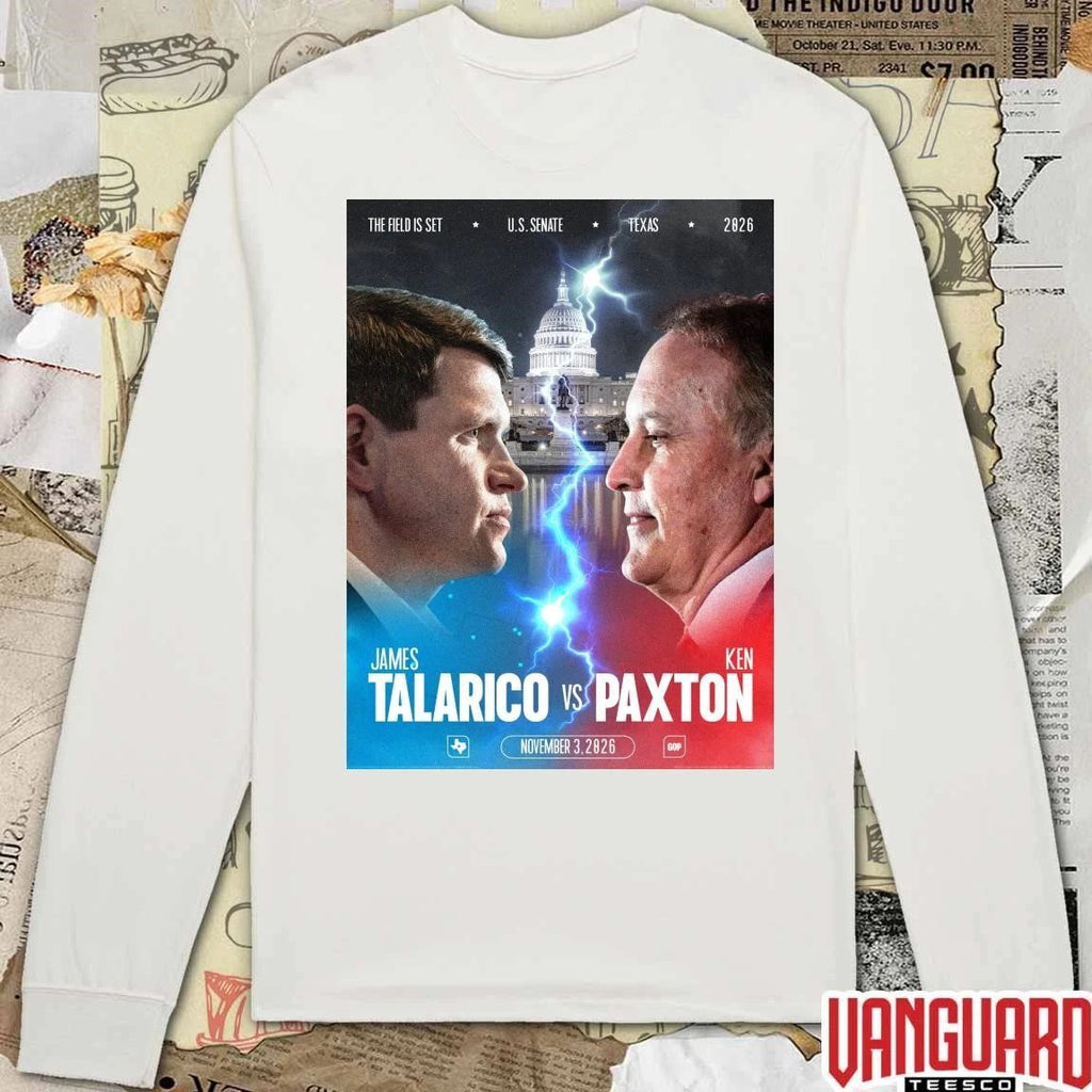 James Talarico Vs Ken Paxton November 3 2026 The Field Is Set U.S. Senate Texas Poster t-shirt