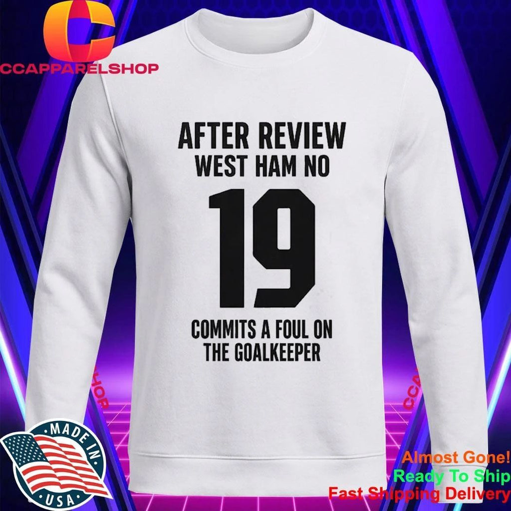 After Review West Ham No 19 Commits A Foul On The Goalkeeper Shirt