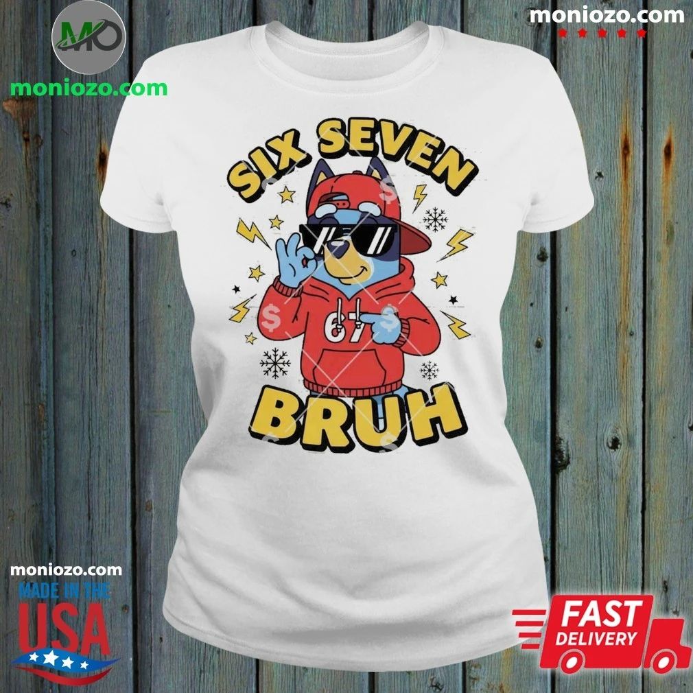 Original Six Seven Bruh Bluey T-Shirt