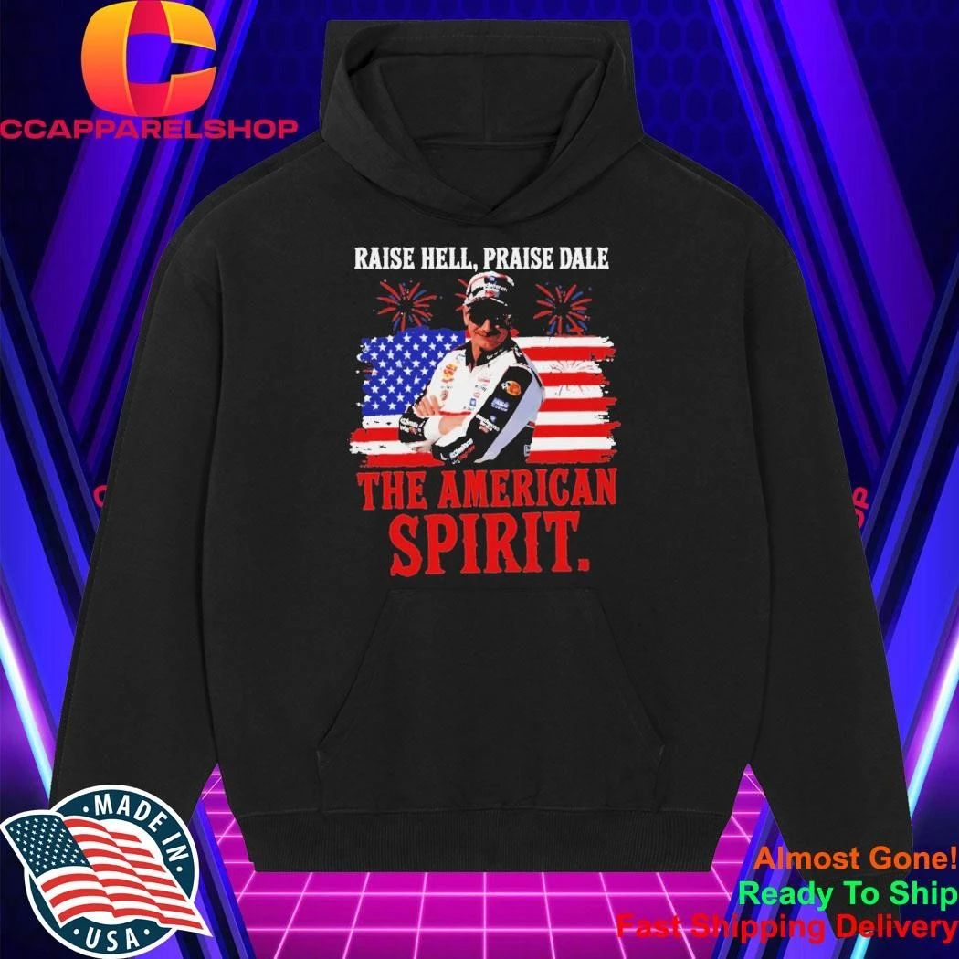 Raise Hell Praise Dale American Spirit Vintage Racing Legend Patriotic 4th of July shirt