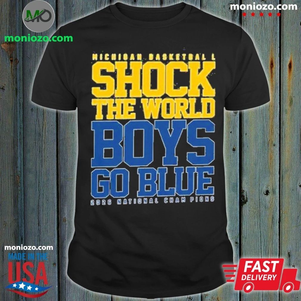 Michigan Wolverines Shock The World Basketball Shirt Go Blue Fan 2026 Champions Shirt