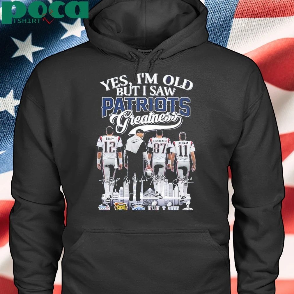 Yes Im Old But I Saw Patriots Greatness 2025 Shirt