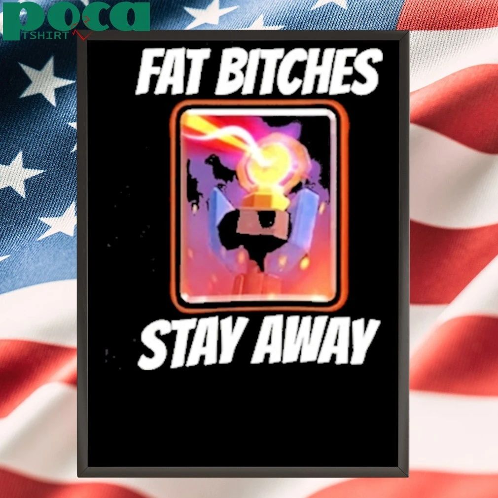 Fat Bitches Stay Away T-shirt