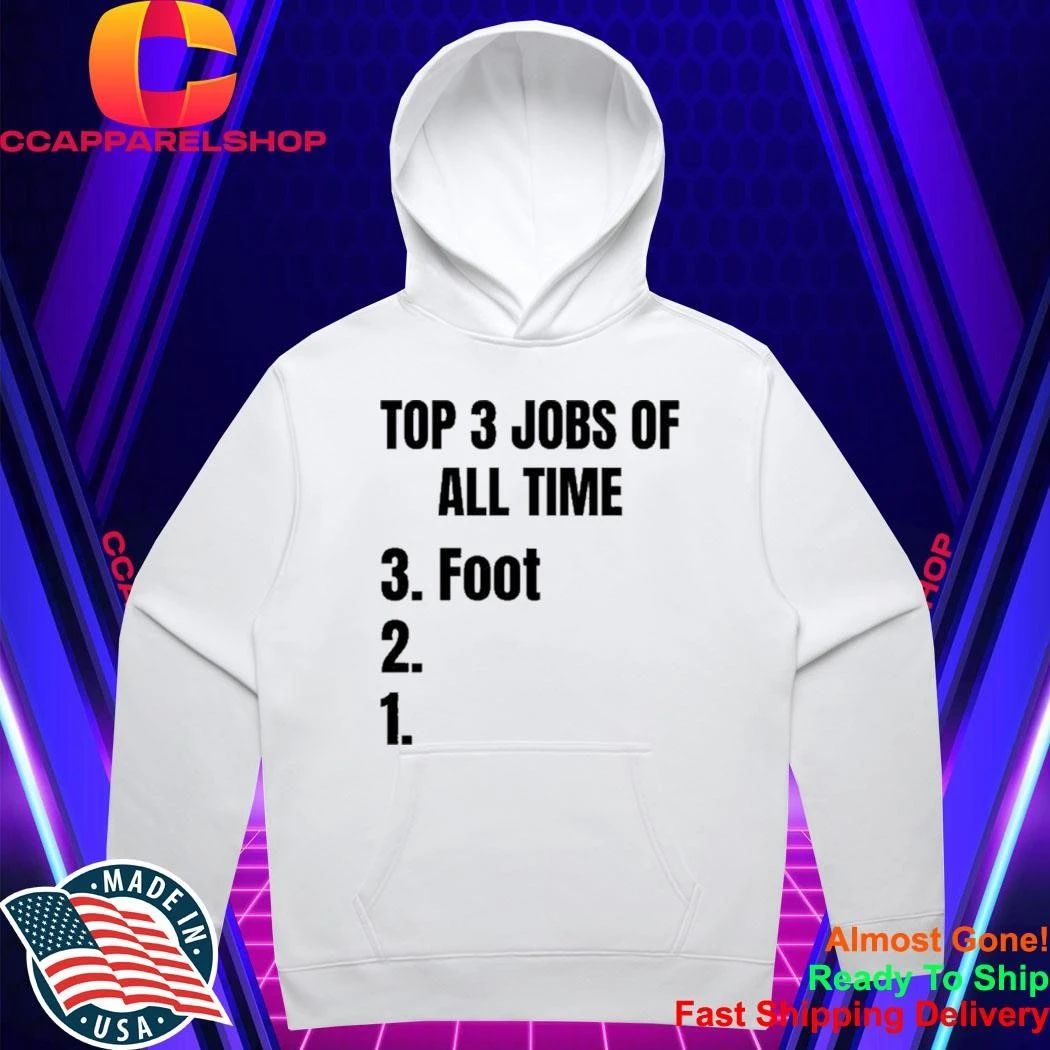 3 Jobs Of All Time 3 Foot Shirt