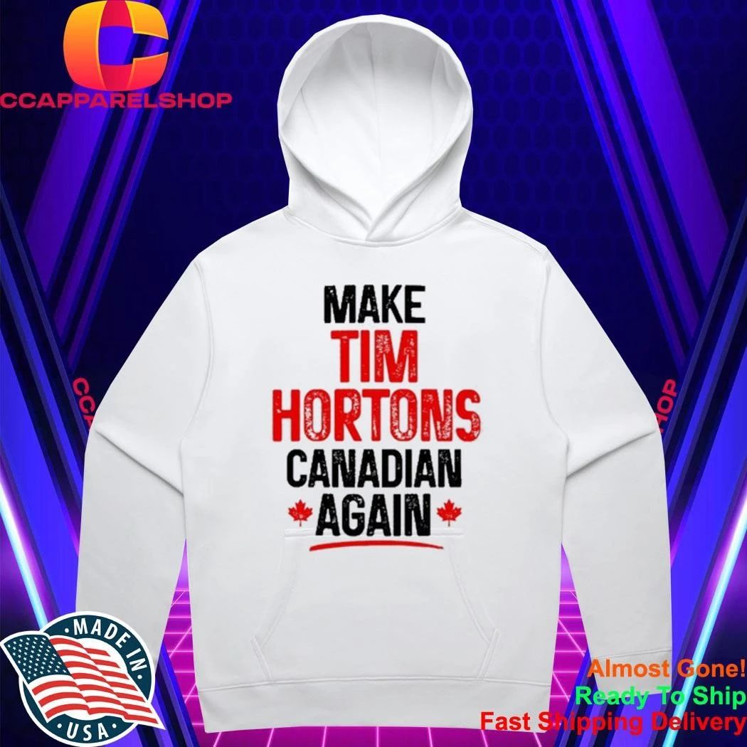 Canada Make Tim Hortons Canadian Again Shirt
