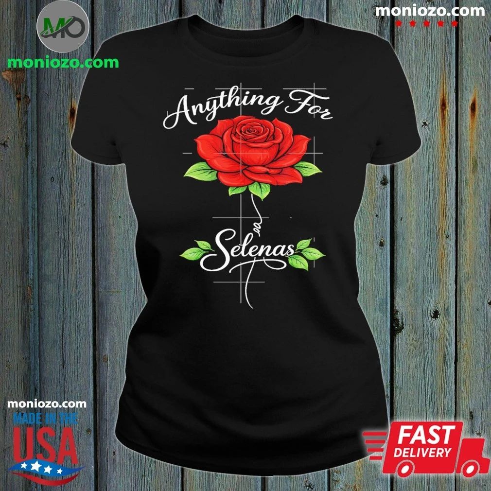 Anything For Selena Rose Shirt