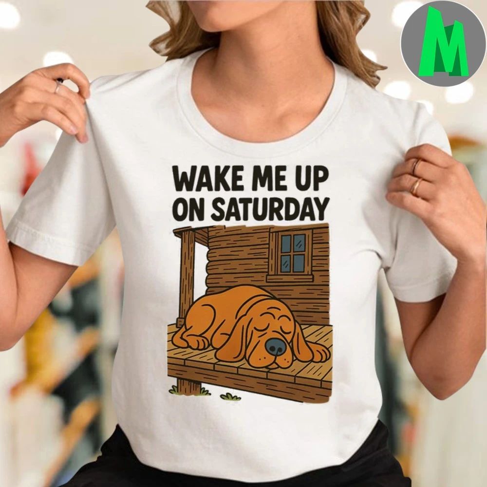 Wake Me Up On Saturday Shirt