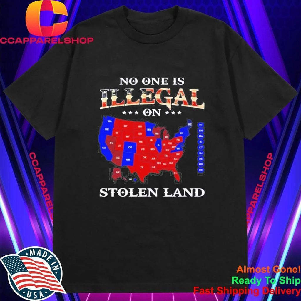 No One Is Illegal On Stolen Land Shirt