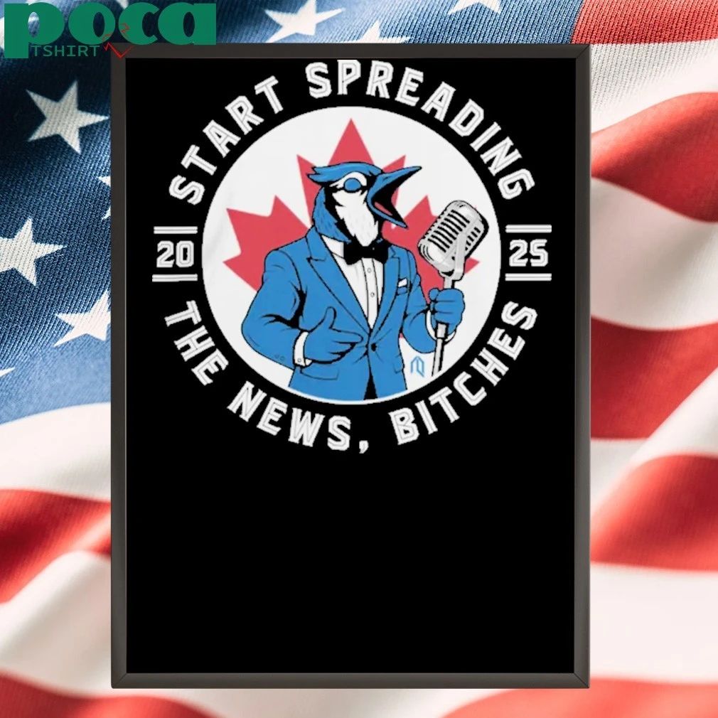 Toronto Blue Jays Start Spreading The News T-Shirt