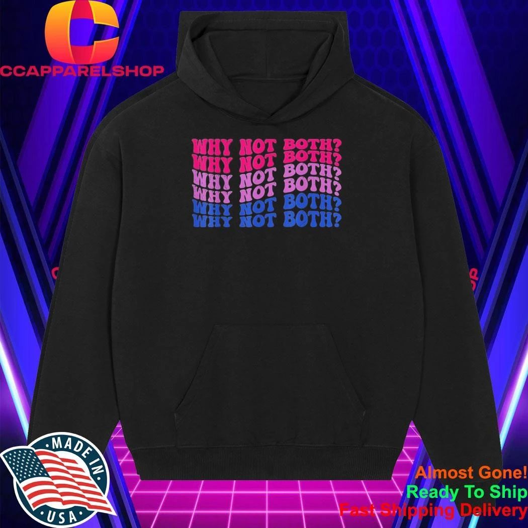 Why Not Both Shirt