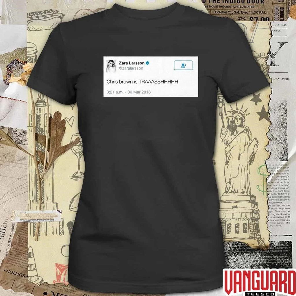 Zara Larsson Tweet Chris Brown Is Trash t-shirt
