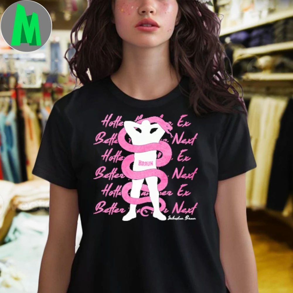 Hotter Than Her Ex, Better Than Her Next Shirt