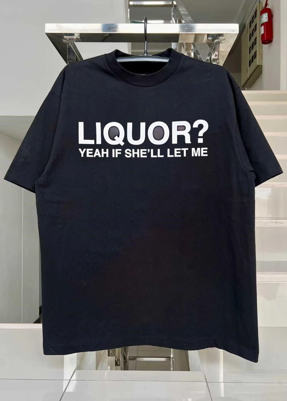 Liquor’ Yeah If She’ll Let Me Shirt