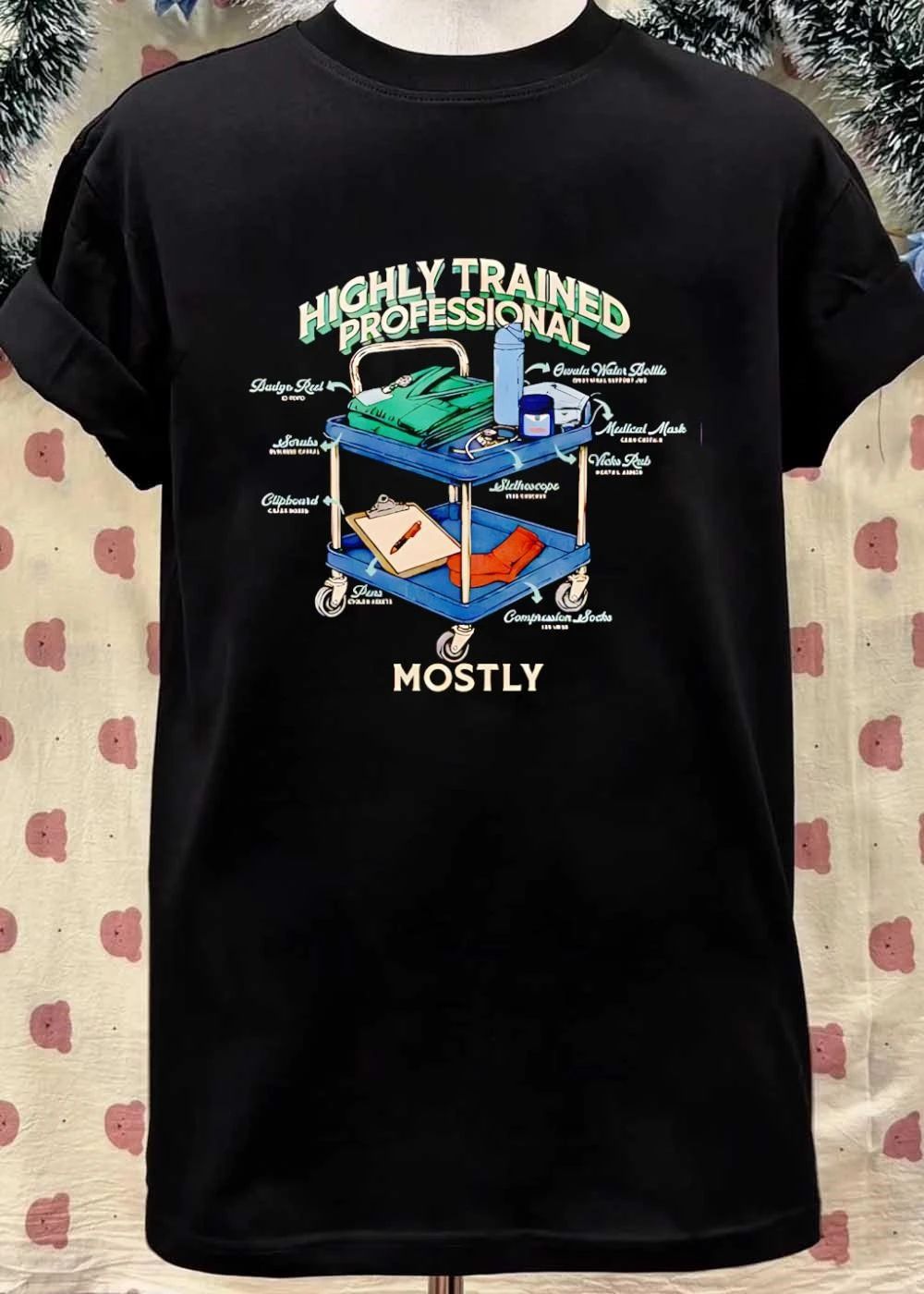 Highly Trained Professional Mostly Medical Cart T-Shirt