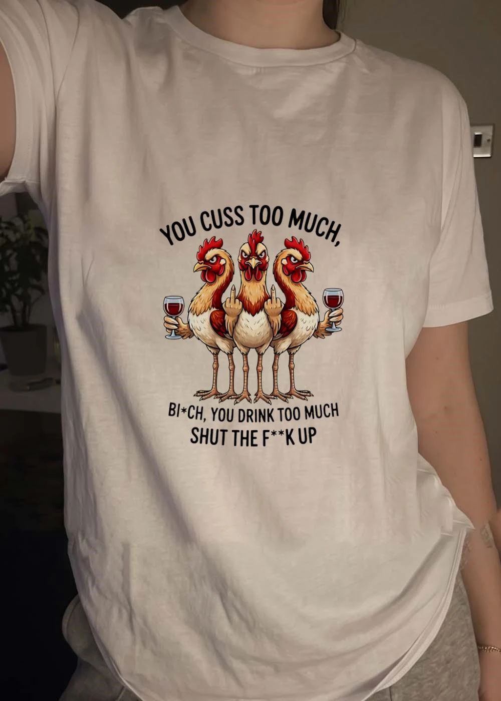 You Cuss Too Much Bi’Ch Shut The F’K Up Chickens Shirt