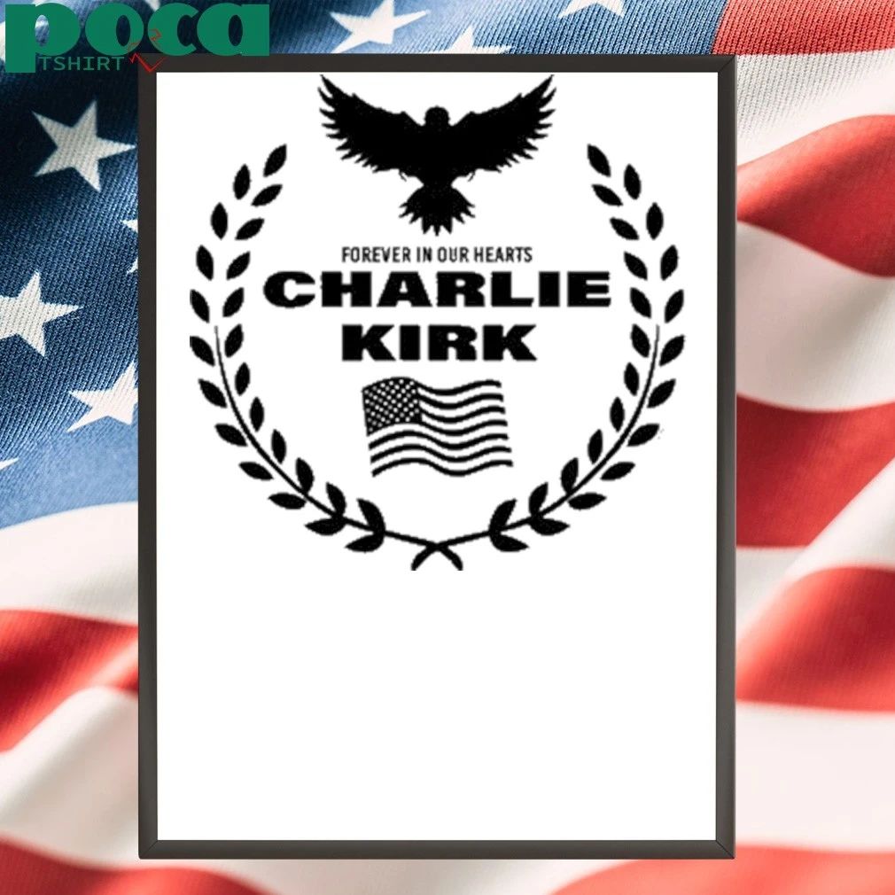 Freedom Forever In Our Hearts Charlie Kirk T-shirt