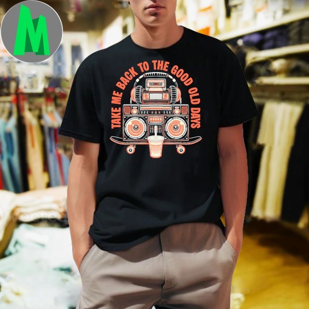 Take Me Back To The Good Old Days Shirt