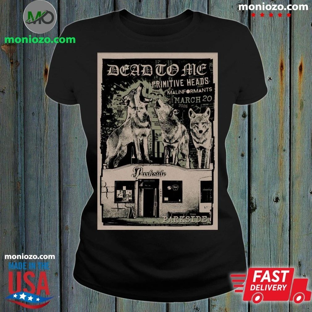 Dead to Me at Thee Parkside, San Francisco, CA 03 20 2026 Poster T-Shirt
