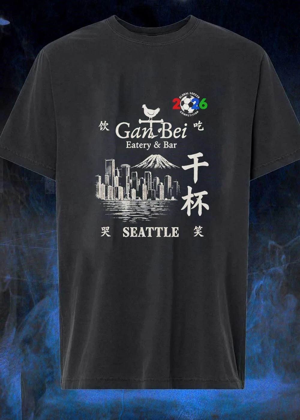 Gan Bei Seattle Drink Eat Laugh Cry Eatery Bar Global Soccer Competition 2026 T-Shirt