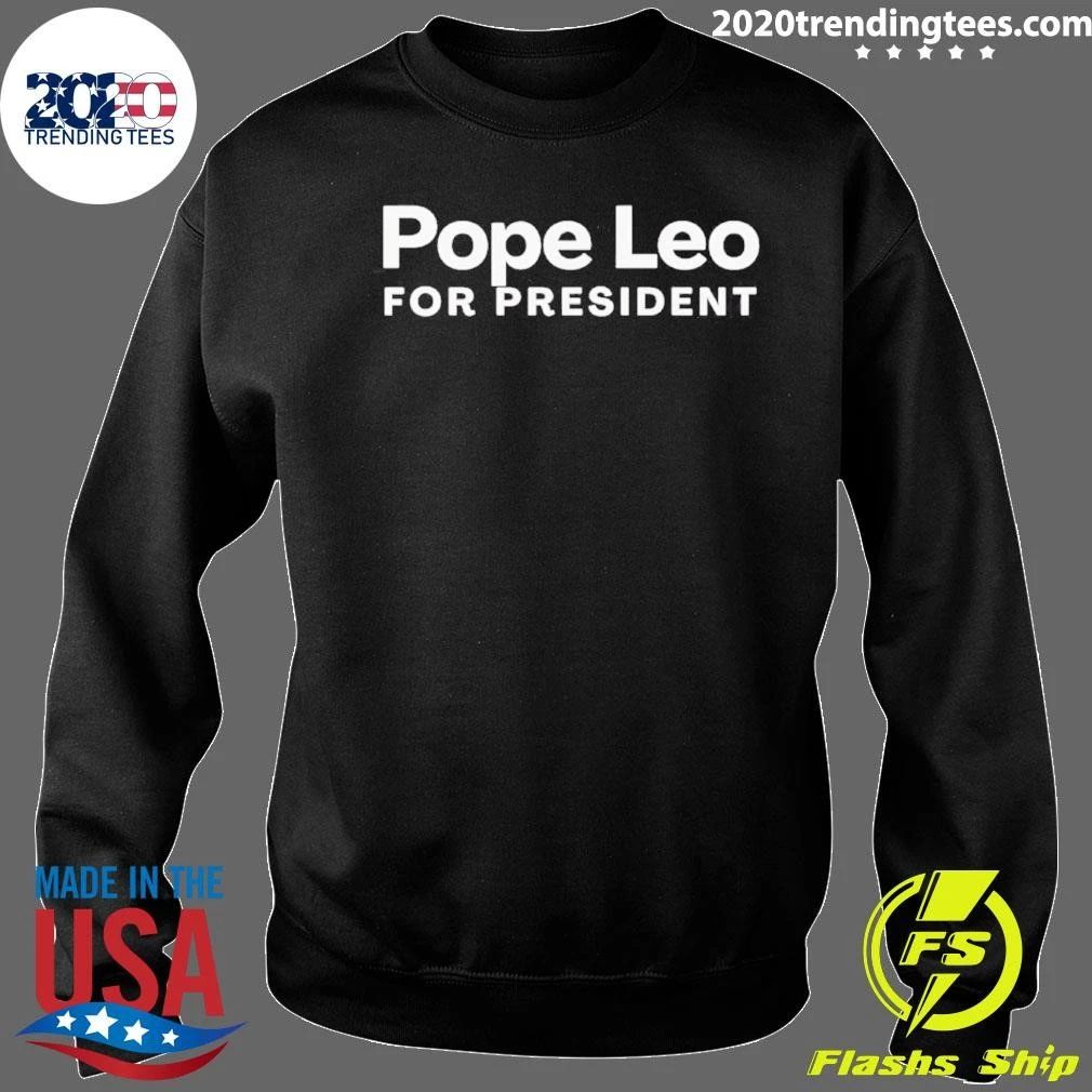 Pope Leo For President Presidential Campaign Shirt