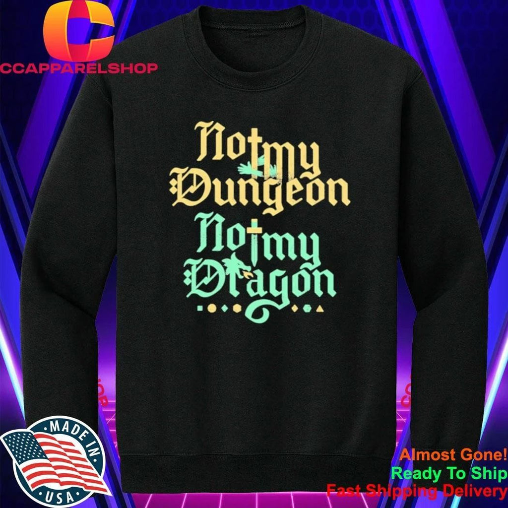 Not My Dungeon Not My Dragon Shirt