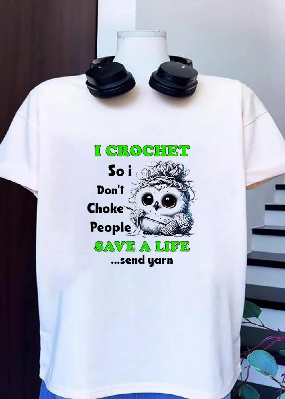Crochet Owl Gift I Crochet So I Don’t Choke People Save A Life Send Yarn T-Shirt