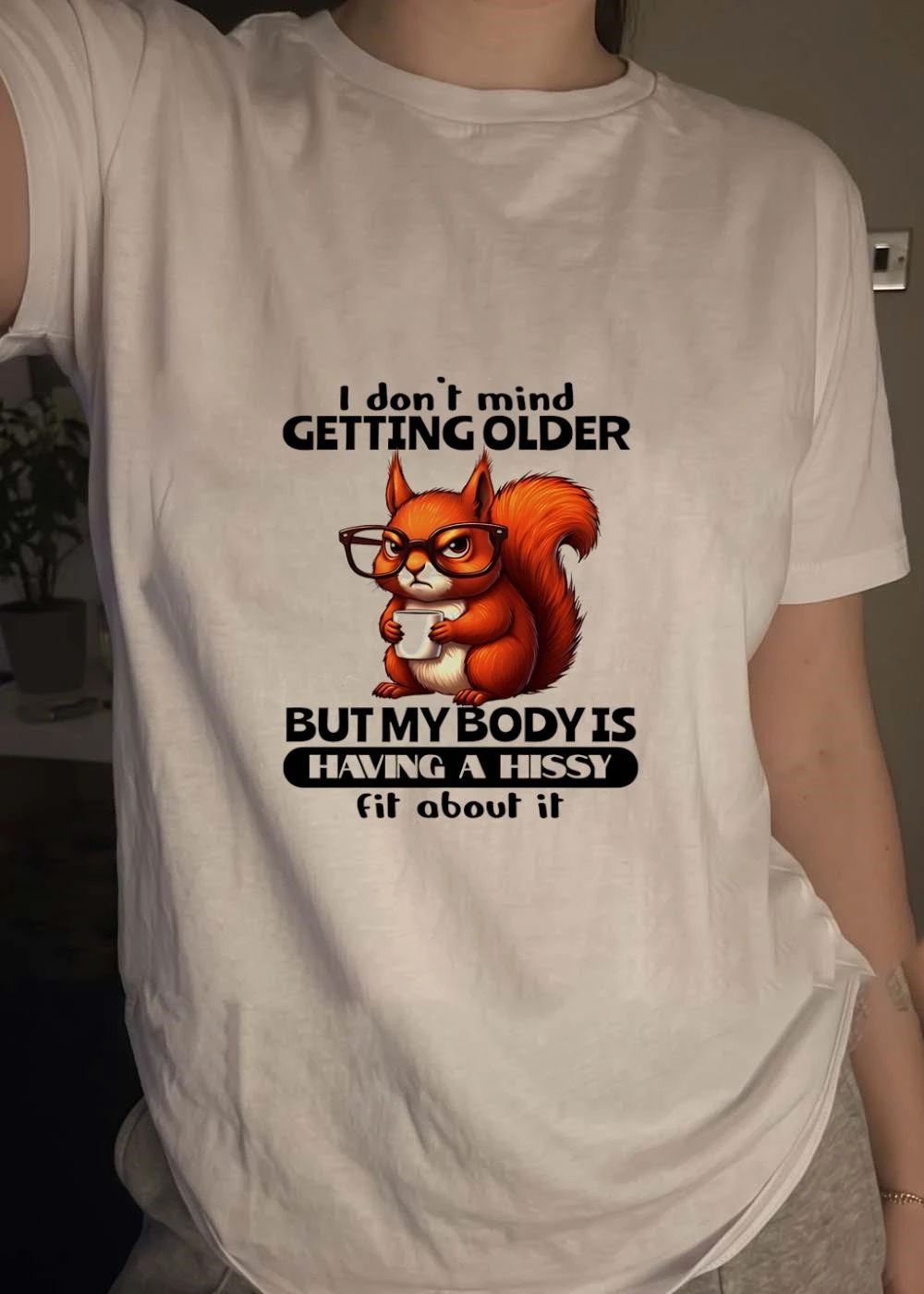 Grumpy Squirrel Drinking Coffee I Do Not Mind Getting Older But My Body Is Having A Hissy Fit About It T-Shirt
