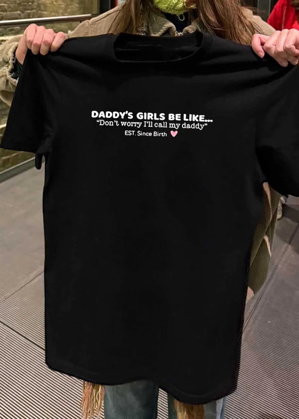 Daddy’s Girls Be Like Don’t Worry I’ll Call My Dads shirt